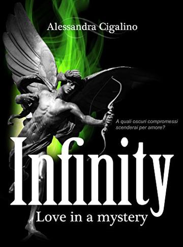 Infinity - Love in a mystery: (Infinity Saga Vol. I)
